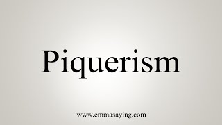 How To Say Piquerism [upl. by Alyahs]