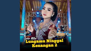 Lungamu Ninggal Kenangan 2 [upl. by Aniled]