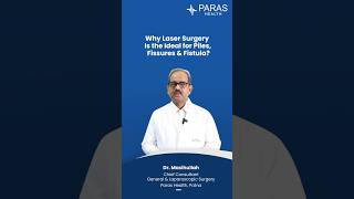 Quick Relief with Laser Surgery for Fissures Fistulas amp Piles  Paras Health Patna [upl. by Arabeila]