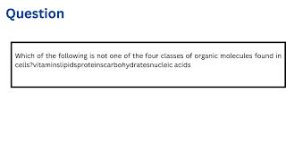 Which of the following is not one of the four classes of organic molecules found in cells [upl. by Barron]