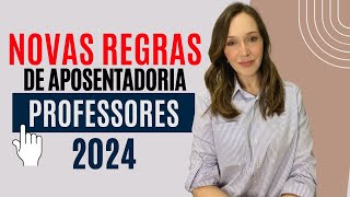 NOVAS REGRAS DE APOSENTADORIA PROFESSOR 2024 Se organize o quanto antes [upl. by Iggem]