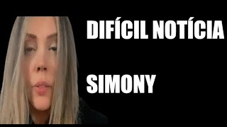 CHEGA DIFÍCIL NOTÍCIA CANTORA SIMONY [upl. by Darce190]