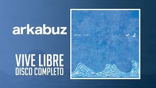 Arkabuz  Vive Libre Disco Completo [upl. by Suedama]