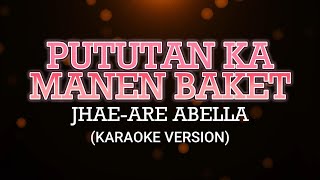 PUTUTAN KA MANEN BAKET KARAOKE VERSION [upl. by Ragse]