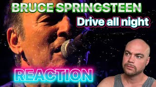 BRUCE SPRINGSTEEN  Drive all night LIVE  REACTION [upl. by Eniaj]