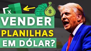 VEJA Vender PLANILHAS de Excel em Dólar É possível [upl. by Syman]