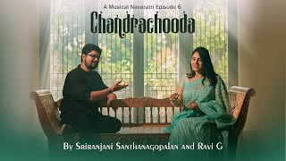 Chandrachooda  Sriranjani Santhanagopalan Ft Ravi G [upl. by Jelle234]