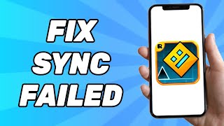 Geometry Dash Sync Failed Please Try Again Later Problem Solved [upl. by Dusty]