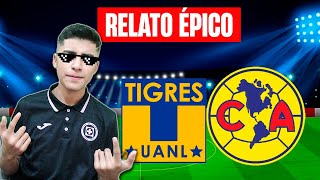 TIGRES LE SACO DRAMATISMO AL AMÉRICA  Liga MX Apertura 2023  RELATO ÉPICO [upl. by Hauger705]