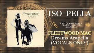 Fleetwood Mac DREAMS Acapella VOCALS ONLY [upl. by Ammann777]