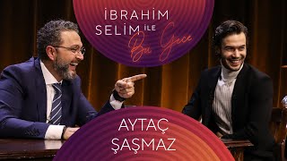 İbrahim Selim ile Bu Gece 96 Aytaç Şaşmaz Lara Çayan [upl. by Aelanej156]