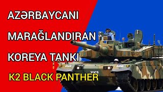 AZƏRBAYCANI MARAĞLANDIRAN KOREYA TANKI K2 BLACK PANTHER [upl. by Ahsinrac]