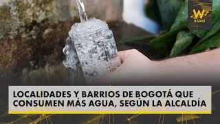 Localidades y barrios de Bogotá que consumen más agua según la Alcaldía [upl. by Orlantha]