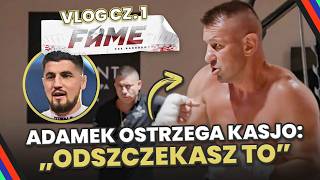 ADAMEK OSTRZEGA DON KASJO ODSZCZEKASZ TO  KULISY PRZED WALKĄ NA FAME 22  VLOG 1 [upl. by Namus725]