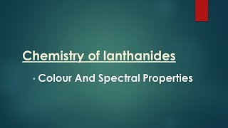 LANTHANIDES  COLOUR AND SPECTRAL PROPERTIES ONLINE CHEMISTRY [upl. by Klayman]