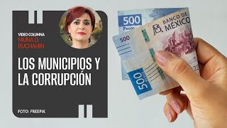 Los municipios y la corrupción Por Muna D Buchahin [upl. by Grimaldi624]