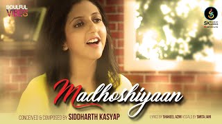 Madhoshiyaan  Siddharth Kasyap amp Smita Jain  Video Song  SK Music Works [upl. by Eliga]