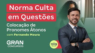 Norma Culta em Questões Colocação de Pronomes Átonos com Fernando Moura [upl. by Oranneg]