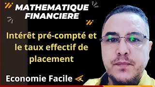 Mathématique financière S2 intérêt précompté et le taux effectif de placement quotEpisode 5quot [upl. by Zilla]