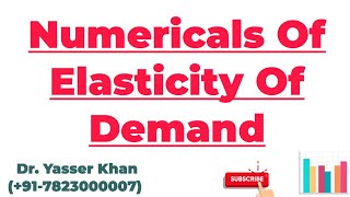 Numericals Of Elasticity Of Demand Numericals Of Price Elasticity Of Demand  Elasticity Of Demand [upl. by Ivah]