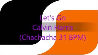 SDS Lets Go Calvin Harris Chachacha 31 BPM [upl. by Meras652]