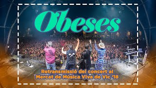 OBESES al Mercat de Música Viva de Vic 2018 DIRECTE [upl. by Ilyah762]