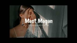 Mast Magan full song slowed  reverb  2 states  Arjit Sing  Arjun KapoorAlia Bhatt [upl. by Tsirc]