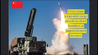 China plans 1240 mile range missile to shoot bombers at unprecedented distance [upl. by Carberry160]