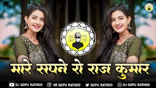 Mare Sapnero Rajkumar  मारे सपने रो राज कुमार Banjara Love Dj Song  Tapori Mix  Dj Gopu Rathod [upl. by Trant]