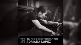 Invites Choice Podcast 565  Adriana Lopez [upl. by Ylirama]