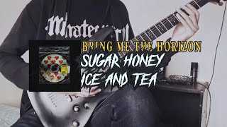 Bring Me The Horizon  Sugar Honey Ice amp Tea Full Guitar Cover [upl. by Lecia]