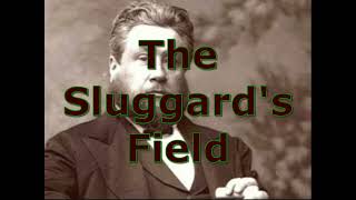 The Sluggards Field by Charles Spurgeon [upl. by Yssej97]