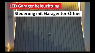 Garage Beleuchtung über Garagentorantrieb steuern  Tutorial  LED Beleuchtung [upl. by Kcitrap]