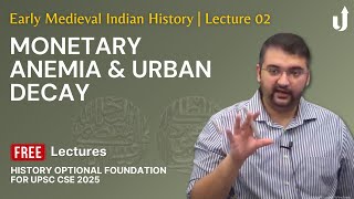 Early Medieval Indian History Lecture 2 Monetary Anemia amp Urban Decay  UPSC History Optional 2025 [upl. by Keyek]