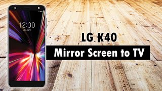 LG K40 How to Mirror Your Screen to a TV [upl. by Honniball]