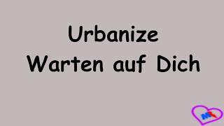 Urbanize Warten auf dichLyricsText [upl. by Enelear960]