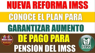 💎🎯AVISO IMPORTANTE📌Conoce el plan para garantizar aumento de pago para pensionados del IMSS 2024 [upl. by Ibba]