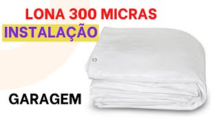 INSTALAÇÃO DA LONA BRANCA DE 300 MICRAS NA GARAGEM [upl. by Nyrok]