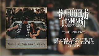 Struggle Jennings amp Caitlynne Curtis  Its All Good til it Aint Official Audio [upl. by Jenette]