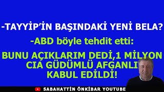 TAYYİPİN BAŞINDAKİ YENİ BELAABD BUNU AÇIKLARIM DEDİ CIA GÜDÜMLÜ 1 MİLYON AFGAN KABUL EDİLDİ [upl. by Sivrup]