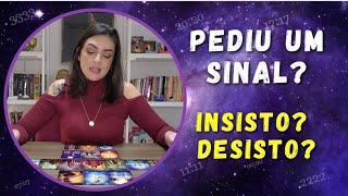 🍀☀️PEDIU UM SINAL INSISTO OU DESISTO tarot [upl. by Eisdnil947]