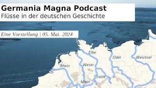 Germania Magna Podcast  Flüsse der deutschen Geschichte [upl. by Noyrb]