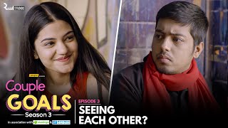 Couple Goals S3  EP 3  Seeing Each Other  Aakash amp Mugdha  Mini Web Series  Alright [upl. by Wsan]