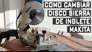 Como Cambiar Disco Sierra De Ingletadora Makita [upl. by Narruc]