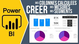 POWER BI  CRÉER DES COLONNES CALCULÉES DES MESURES FILTRER VOS RAPPORTS AVEC DES SEGMENTS 2 [upl. by Llatsyrc]