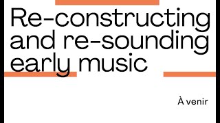 Reconstructing and Resounding Early Music 14 octobre 2024 [upl. by Fulton]