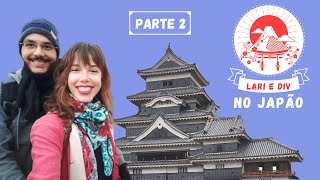 Lari e Div no Japão 日本旅行  parte 2 Matsumoto Castle Nagano Zenkōji Temple [upl. by Haff]