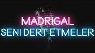 Madrigal  Seni Dert Etmeler KARAOKE  SÖZLERİ  LYRICS [upl. by Gariepy]