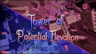 Tower of Potential Elevation REVAMP [upl. by Azila]