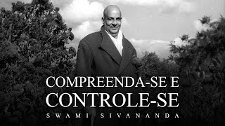 Swami Sivananda  Compreendase e Controlese [upl. by Yedoc112]